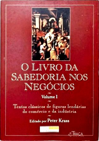 O Livro Da Sabedoria Nos Negócios - Vol. 1