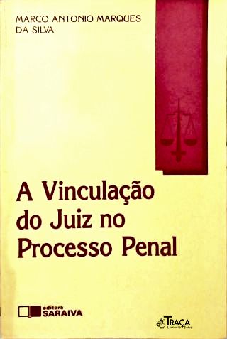 A Vinculação do Juiz no Processo Penal