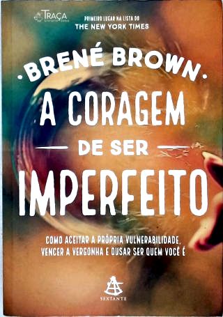 A Coragem De Ser Imperfeito