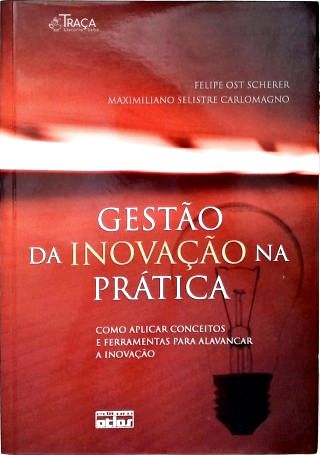 Gestão Da Inovação Na Prática