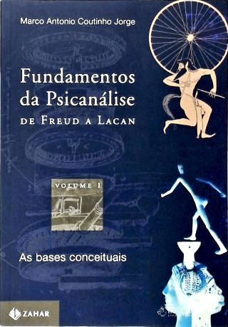 Fundamentos Da Psicanálise De Freud A Lacan - Vol. 1