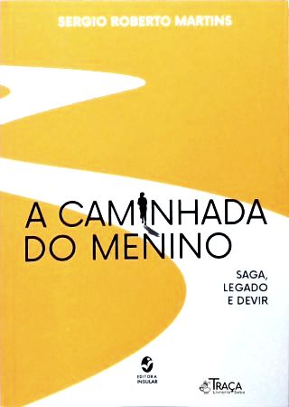 A Caminhada do Menino: Saga, Legado e Devir (Autografado)