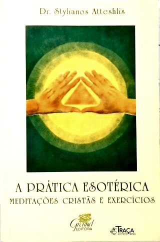 A Pratica Esóterica: Meditações Cristãs e Exercícios