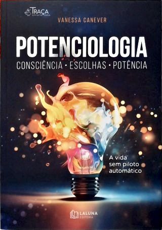 Potenciologia: Consciência, Escolhas, Potência (Autografado)