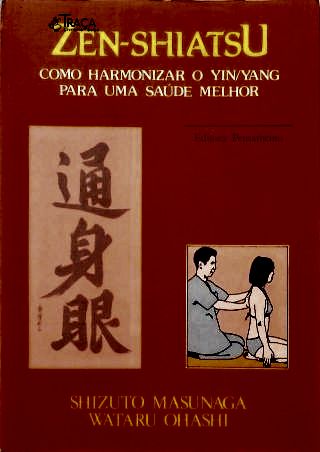 Zen-Shiatsu: Como Harmonizar o Yin-Yang para uma Saúde Melhor