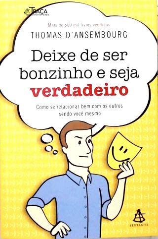 Deixe de Ser Bonzinho e Seja Verdadeiro