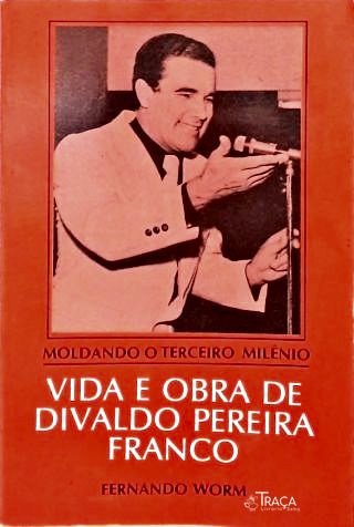 Vida E Obra De Divaldo Pereira Franco