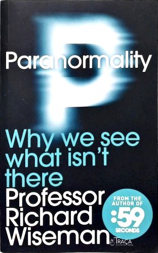 Paranormality: Why We See What Isnt There