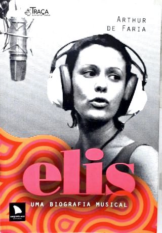 Elis: Uma Biografia Musical