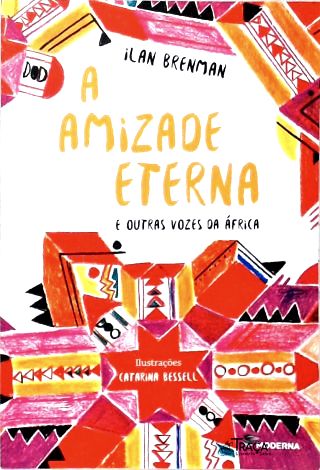 A Amizade Eterna E Outras Vozes Da África