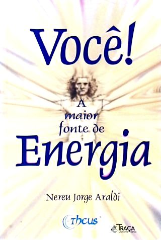 Você! A Maior Fonte de Energia