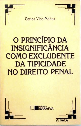 O Princípio da insignificância como excludente da tipicidade no Direito Penal