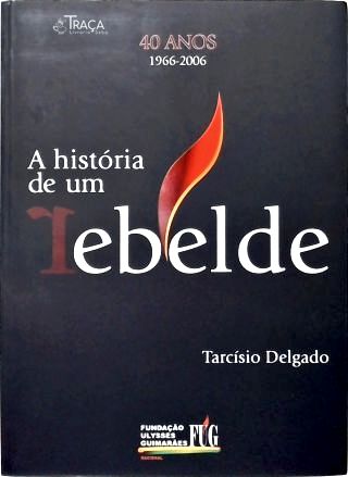 A História de um Rebelde (40 anos 1966-2006)