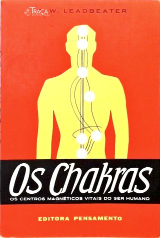 Os Chakras: Os Centros Magnéticos Vitais do Ser Humano