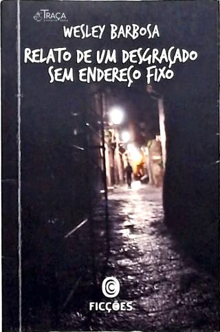 Relato de um Desgraçado Sem Endereço Fixo