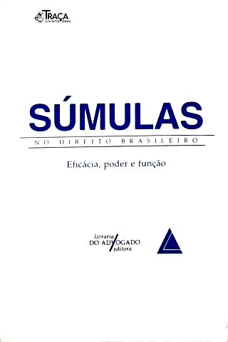 Súmulas no Direito Brasileiro: Eficácia, Poder e Função