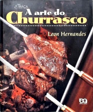 A Arte Do Churrasco