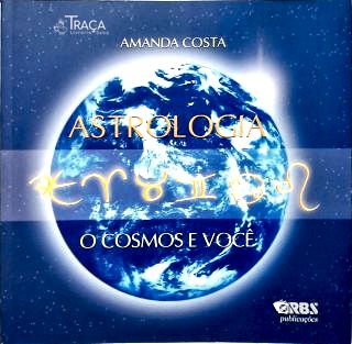 Astrologia: O Cosmos E Você (inclui Roda De Cálculo Do Ascendente)