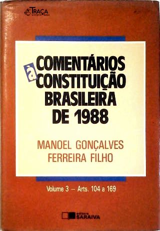 Comentários à constituição Brasileira de 1988 - Vol. 3