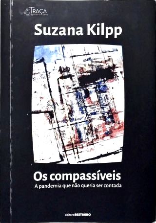 Os Compassíveis: A Pandemia que não queria ser contada