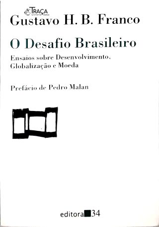 O Desafio Brasileiro: Ensaios sobre Desenvolvimento, Globalização e Moeda