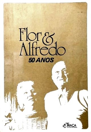 Flor & Alfredo: 50 Anos