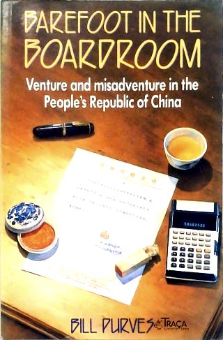 Barefoot in the Boardroom: Venture and Misadventure in the Peoples Republic of China