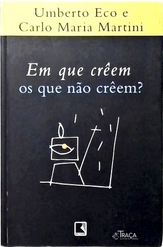 Em que creem os que não creem?