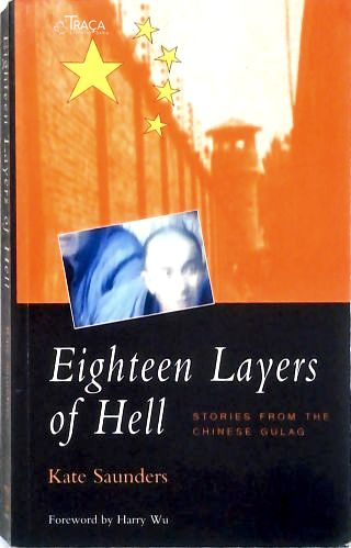 Eighteen Layers of Hell: Stories from the Chinese Gulag