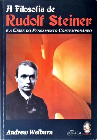 A Filosofia de Rudolf Steiner e a Crise do Pensamento Contemporâneo