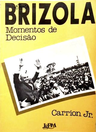 Brizola: Momentos de Decisão