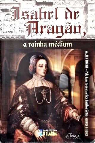 Isabel De Aragão, A Rainha Medium