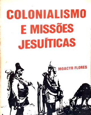 Colonialismo e Missões Jesuíticas (Autografado)
