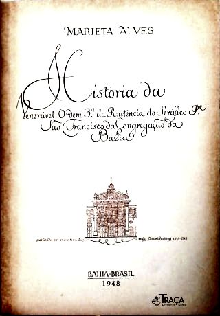 História da Venerável 3ª Penitência do Seráfico Pe. São Francisco da Congregação da Bahia