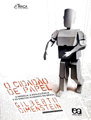 O Cidadão de Papel: A Infância, A Adolescência E Os Direitos Humanos No Brasil