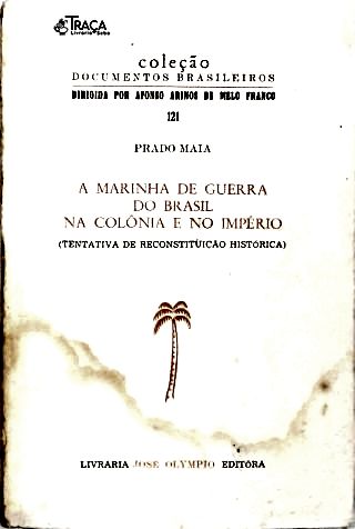 A Marinha de Guerra do Brasil na Colônia e no Império