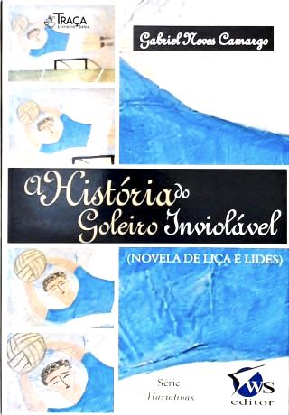 A História Do Goleiro Inviolável