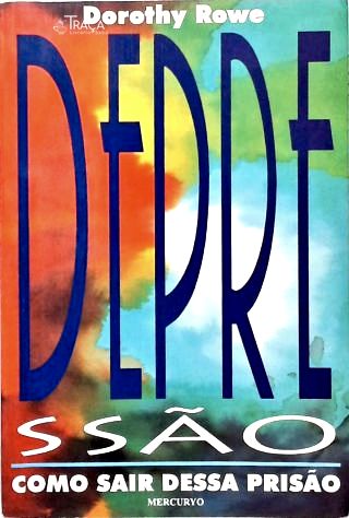 Depressão - Como Sair Dessa Prisão