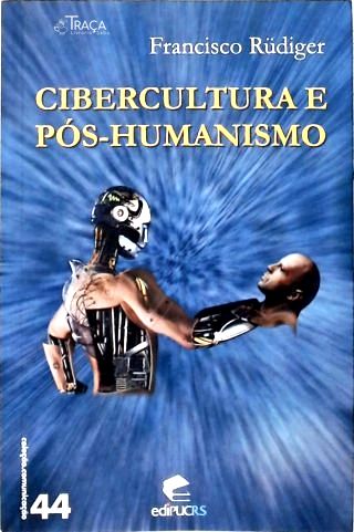 Cibercultura e Pós-Humanismo