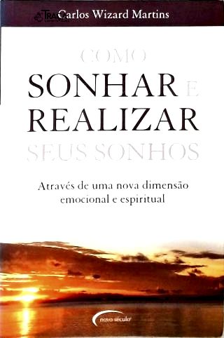 Como Sonhar E Realizar Seus Sonhos