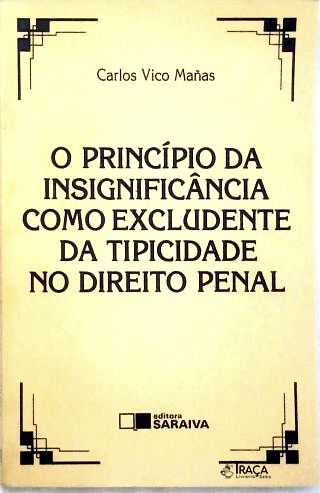 O Princípio da insignificância como excludente da tipicidade no Direito Penal