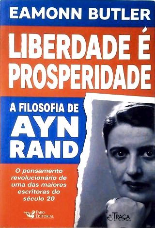 Liberdade É Prosperidade: A Filosofia De Ayn Rand
