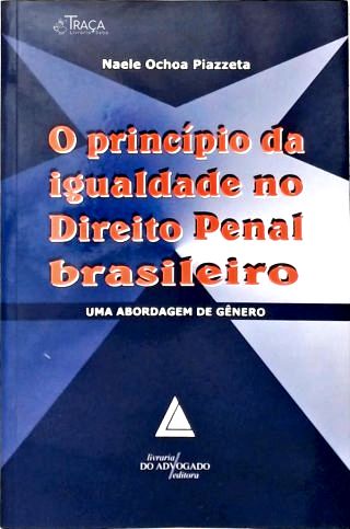 Princípio da Igualdade no Direito Penal Brasileiro: Uma Abordagem de Gênero