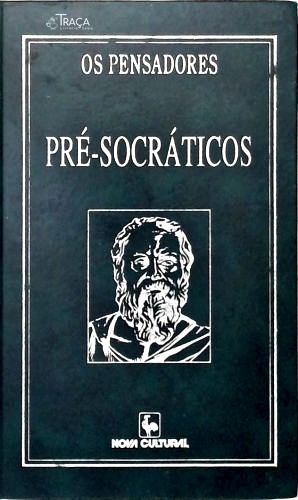 Os Pensadores - Pré-Socráticos