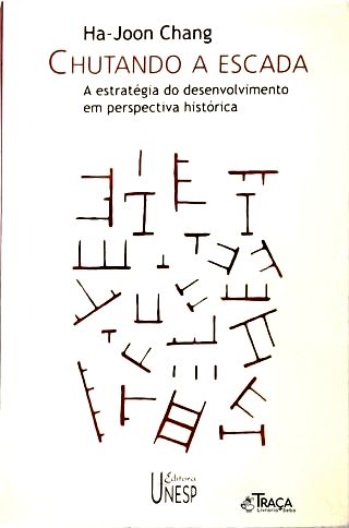 Chutando a Escada: A estratégia do desenvolvimento em perspectiva histórica
