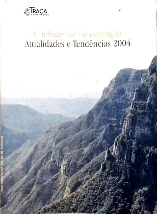 Unidades de Conservação: Atualidades e Tendências 2004