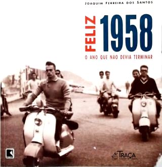 Feliz 1958: o Ano que não devia terminar