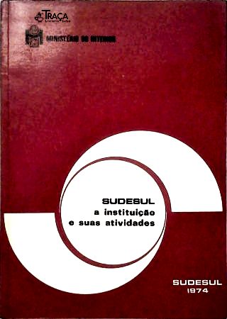 Sudesul: a Institutição e suas atividades