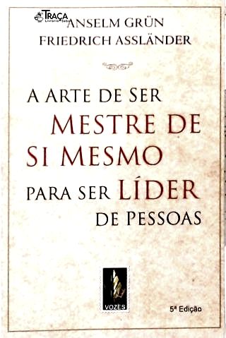 A Arte de Ser Mestre de Si Mesmo para Ser Líder de Pessoas
