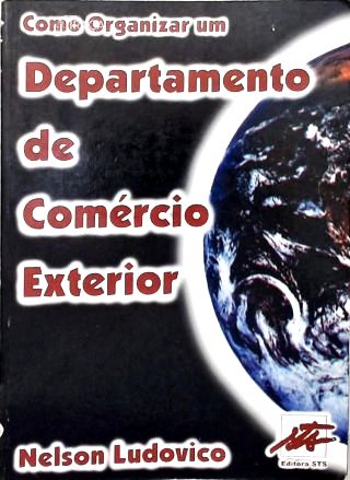 Como Organizar um Departamento de Comércio Exterior